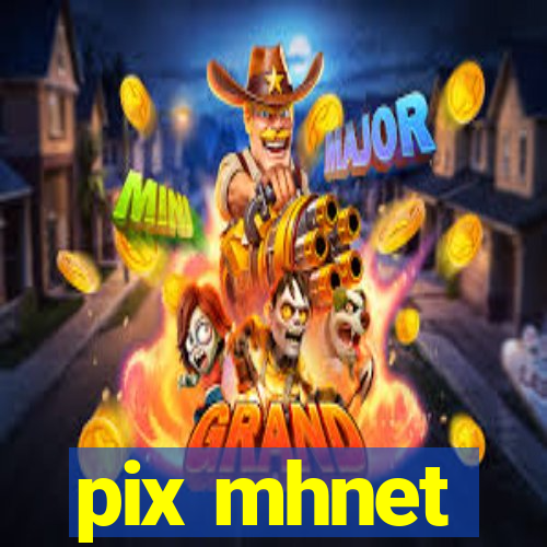 pix mhnet